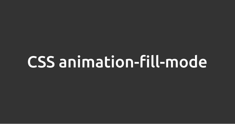 CSS animation-fill-mode